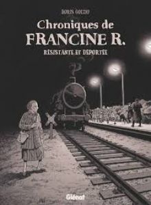 image BD chroniques de Francine R, résistante et déportée Boris Golzio