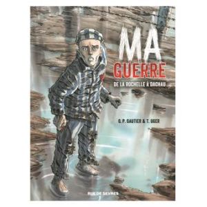 G.P Gautier ma guerre de la rochelle à dachau